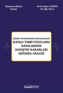Hizmet Kusurundan Kaynaklanan Hatalı Tıbbi Uygulama Davalarının Danıştay Kararları Işığında Analizi