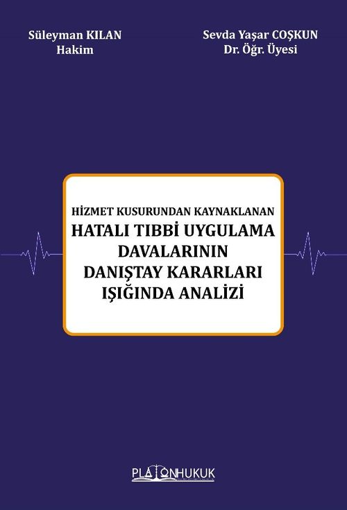 Hizmet Kusurundan Kaynaklanan Hatalı Tıbbi Uygulama Davalarının Danıştay Kararları Işığında Analizi