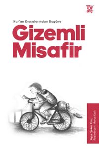 Gizemli Misafir / Kuran Kıssalarından Bugüne 