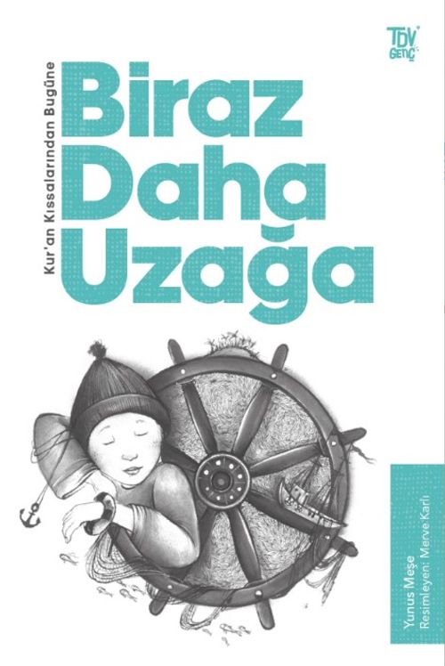 Biraz Daha Uzağa / Kuran Kıssalarından Bugüne 