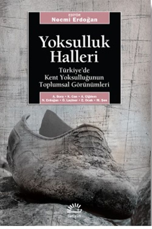 Yoksulluk Halleri / Türkiye'de Kent Yoksulluğun Toplumsal Görünümleri