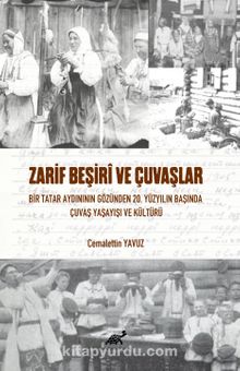 Zarif Beşirî  Ve Çuvaşlar Bir Tatar Aydınının Gözünden 20. Yüzyılın Başında Çuvaş Yaşayışı ve Kültürü