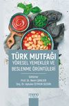 T&uuml;rk Mutfağı Y&ouml;resel Yemekler ve Beslenme &Ouml;r&uuml;nt&uuml;leri