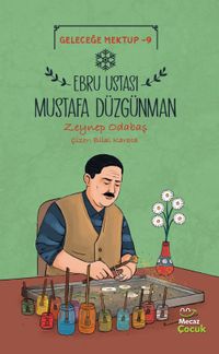Geleceğe Mektup 9 / Ebru Ustası Mustafa Düzgünman