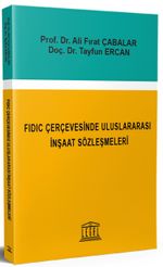 Fıdic Çerçevesinde Uluslararası İnşaat Sözleşmeleri