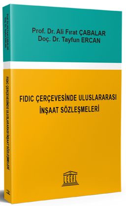 Fıdic Çerçevesinde Uluslararası İnşaat Sözleşmeleri