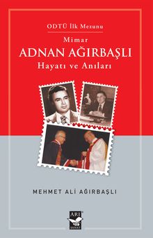 Mimar Adnan Ağırbaşlı Hayatı ve Anıları