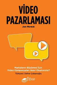 Video Pazarlaması, Markaların Büyümesi için Video Kampanyaları Nasıl Oluşturulur?