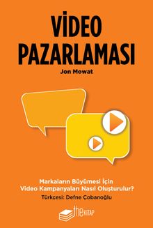 Video Pazarlaması, Markaların Büyümesi için Video Kampanyaları Nasıl Oluşturulur?