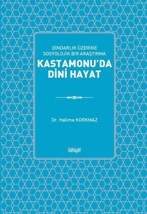 Dindarlık Üzerine Sosyolik Bir Araştırma: Kastamonu'da Dini Hayat