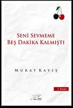 Seni Sevmeme Beş Dakika Kalmıştı