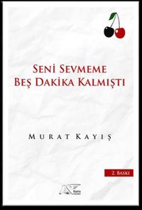 Seni Sevmeme Beş Dakika Kalmıştı