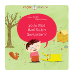 Küçük Filozof / Söyle Baba Beni Neden Seviyorsun? 
