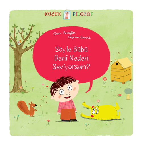 Küçük Filozof / Söyle Baba Beni Neden Seviyorsun? 