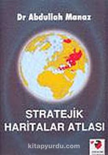 Stratejik Haritalar Atlası - Abdullah Manaz