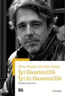 İyi Gazetecilik İyi ki Gazetecilik & Timur Soykan ile Nehir Söyleşi