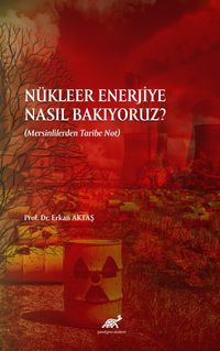 Nükleer Enerjiye Nasıl Bakıyoruz? (Mersinlilerden Tarihe Not)
