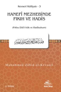 Hanefî Mezhebinde Fıkıh ve Hadis (Fıkhu Ehli'l-Irak ve Hadîsuhum)