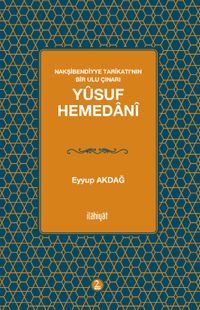 Yûsuf Hemedanî & Nakşibendiyye Tarîkatı'nın Bir Ulu Çınarı