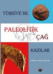 Türkiye'de Paleolitik Çağ Kazılar 