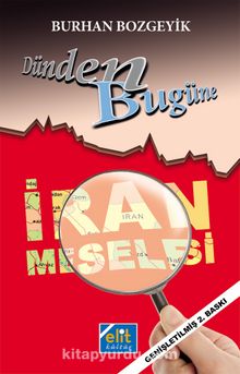 Dünden Bugüne İran Meselesi - Burhan Bozgeyik