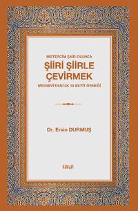 Mütercim Şair Olunca Şiiri Şiirle Çevirmek & Mesnevî'den ilk 18 Beyit Örneği