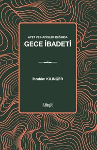 Ayet ve Hadisler Işığında Gece İbadeti