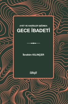 Ayet ve Hadisler Işığında Gece İbadeti