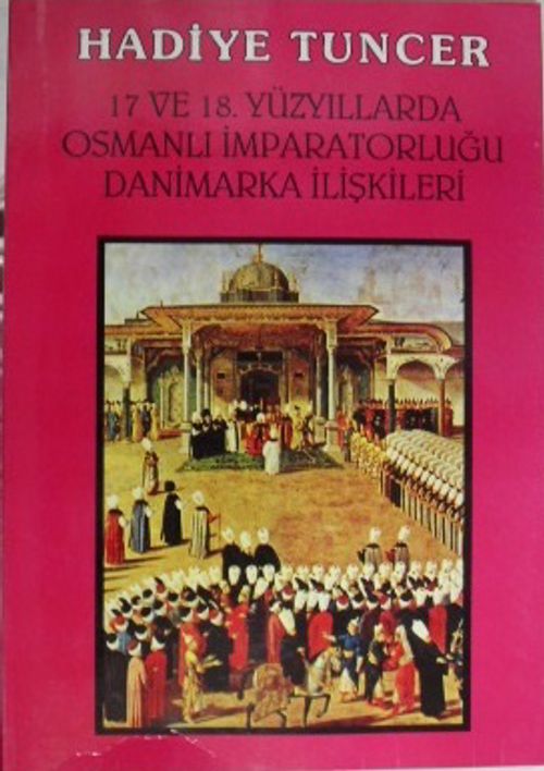 17 ve 18. Yüzyıllarda Osmanlı İmparatorluğu Danimarka İlişkileri (5-B-14)