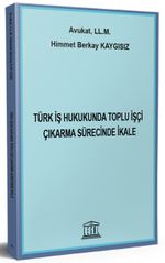 Türk İş Hukukunda Toplu İşçi Çıkarma Sürecinde İkale 