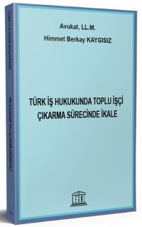 Türk İş Hukukunda Toplu İşçi Çıkarma Sürecinde İkale 