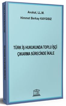 Türk İş Hukukunda Toplu İşçi Çıkarma Sürecinde İkale 