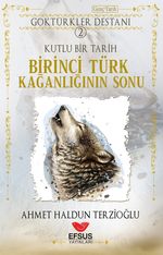 Birinci Türk Kağanlığının Sonu / Göktürkler Destanı 2
