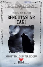 Bengütaşlar Çağı / Göktürkler Destanı 4
