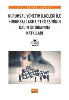 Kurumsal Yönetim İlkeleri ile Kurumsallaşma Etkileşiminin Kadın İstihdamına Katkıları