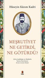 Meşrutiyet Ne Getirdi, Ne Götürdü? & Giriş Açıklama ve Notlarla