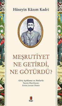 Meşrutiyet Ne Getirdi, Ne Götürdü? & Giriş Açıklama ve Notlarla