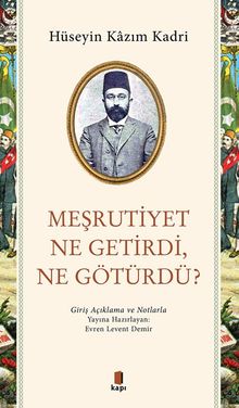 Meşrutiyet Ne Getirdi, Ne Götürdü? & Giriş Açıklama ve Notlarla
