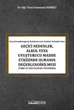 Ceza Sorumluluğunu Kaldıran veya Azaltan Nedenler'den Geçici Nedenler, Alkol Veya Uyuşturucu Madde Etkisinde Olmanın Değerlendirilmesi (Tıbbi ve Ceza Hukuku Yönünden) 
