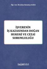 İşverenin İş Kazasından Doğan Hukuki ve Cezai Sorumluluğu 