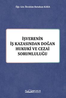 İşverenin İş Kazasından Doğan Hukuki ve Cezai Sorumluluğu 