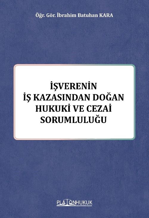 İşverenin İş Kazasından Doğan Hukuki ve Cezai Sorumluluğu 