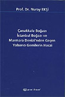 Çanakkale Boğazı İstanbul Boğazı ve Marmara Denizi'nden Geçen Yabancı Gemilerin Haczi