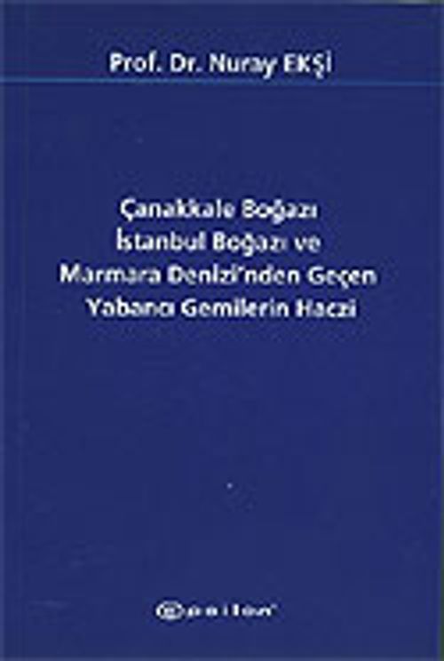 Çanakkale Boğazı İstanbul Boğazı ve Marmara Denizi'nden Geçen Yabancı Gemilerin Haczi