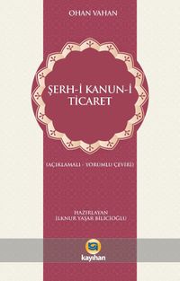 Şerh-i Kanun-i Ticaret (Açıklamalı - Yorumlu Çeviri)