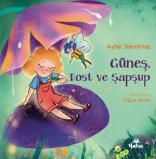 Güneş, Dost ve Şapşup