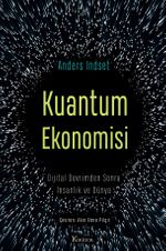 Kuantum Ekonomisi & Dijital Devrimden Sonra İnsanlık ve Dünya