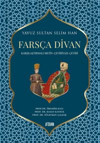 Yavuz Sultan Selim Han Farsça Divan (Ciltli) & Karşılaştırmalı Metin - Çeviriyazı - Çeviri