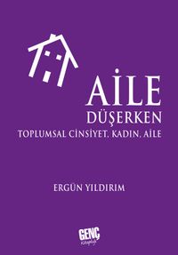 Aile Düşerken Toplumsal Cinsiyet, Kadın, Aile