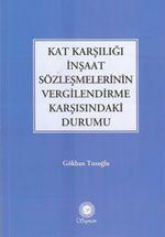 Kat Karşılığı İnşaat Sözleşmelerinin Vergilendirme Karşısındaki Durumu